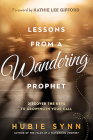 Lessons from a Wandering Prophet: Discover the Keys to Growing in Your Call By Hubie Synn Cover Image