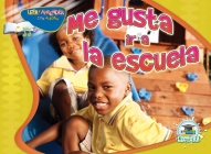 Me Gusta IR a la Escuela: I Like to Come to School (Happy Reading Happy Learning - Literacy) By Jean Feldman, Holly Karapetkova Cover Image