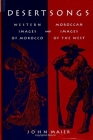 Desert Songs: Western Images of Morocco and Moroccan Images of the West (Suny Series) By John Maier Cover Image