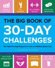 The Big Book of 30-Day Challenges: 60 Habit-Forming Programs to Live an Infinitely Better Life By Rosanna Casper Cover Image