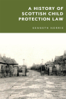 A History of Scottish Child Protection Law By Kenneth McK Norrie Cover Image