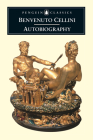 Autobiography By Benvenuto Cellini, George Bull (Translated by), George Bull (Introduction by), George Bull (Notes by) Cover Image