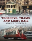 Trolleys, Trams, and Light Rail Around the World Cover Image