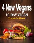 4 New Vegans: 10 Day Vegan Tryout Cookbook By J. Rouse Cover Image