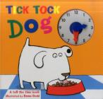 Tick Tock Dog: A Tell the Time Book - With a Special Movable Clock! Cover Image