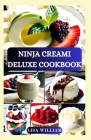 Ninja Creami Deluxe Cookbook: Healthy Nourishing Delectable Ice Cream, Smoothie Bowl, Sorbet, Milkshake, Gelato, and Mix-in Recipes for Beginners Cover Image
