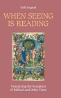 When Seeing is Reading: Visualizing the Reception of Biblical and Other Texts (Bible in the Modern World #81) By Yaffa Englard Cover Image