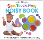 See, Touch, Feel: Noisy Book By Roger Priddy Cover Image