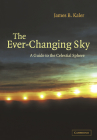 The Ever Changing Sky: A Guide to the Celestial Sphere By James B. Kaler Cover Image