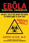 The Ebola Survival Handbook: An MD Tells You What You Need to Know Now to Stay Safe By Joseph Alton, M.D. Cover Image
