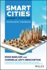 Smart Cities, Smart Future: Showcasing Tomorrow (Wiley and SAS Business) By Mike Barlow, Cornelia Levy-Bencheton Cover Image