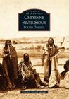 Cheyenne River Sioux, South Dakota (Images of America) By Donovin Arleigh Sprague Cover Image