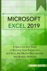 Microsoft Excel 2019: A Quick and Easy Guide to Boosting Your Productivity with Excel And Master Data Analysis And Business Modeling By Mark Gates Cover Image