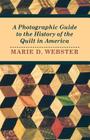 A Photographic Guide to the History of the Quilt in America By Marie Webster Cover Image