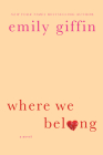 Where We Belong: A Novel By Emily Giffin Cover Image