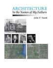 Architecture in the Names of My Fathers By John V. Yanik Cover Image