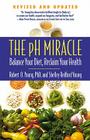The pH Miracle: Balance Your Diet, Reclaim Your Health By Shelley Redford Young, Robert O. Young, PhD Cover Image