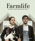 Farmlife: New Farmers and Growing Food By Gestalten (Editor) Cover Image