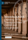 Dissenting Church: Exploring the Theological Power of Conflict and Disagreement (Pathways for Ecumenical and Interreligious Dialogue) Cover Image