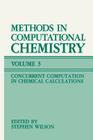 Methods in Computational Chemistry: Volume 3: Concurrent Computation in Chemical Calculations By Stephen Wilson (Editor) Cover Image