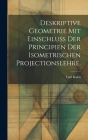 Deskriptive Geometrie mit Einschluss der Principien der Isometrischen Projectionslehre. Cover Image