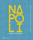 Napoli Super Modern By Benoit Jallon (Editor), Umberto Napolitano (Editor), Cyrille Weiner (By (photographer)), Maxime Enrico (Contributions by), Gianluigi Freda (Contributions by), Irene Lettieri (Contributions by), Andrea Maglio (Contributions by) Cover Image