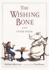 The Wishing Bone, and Other Poems By Stephen Mitchell, Tom Pohrt (Illustrator) Cover Image
