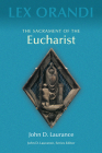 The Sacrament of Eucharist (Lex Orandi (Unnumbered)) By John D. Laurance Cover Image