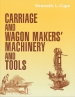Carriage and Wagon Makers' Machinery and Tools Cover Image