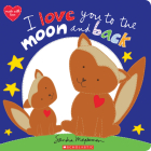 I Love You to the Moon and Back  By Sandra Magsamen, Sandra Magsamen (Illustrator) Cover Image