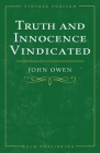 Truth and Innocence Vindicated By John Owen, William Goold (Editor) Cover Image