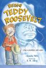 Being Teddy Roosevelt: A Boy, a President and a Plan By Claudia Mills, R.W. Alley (Illustrator) Cover Image