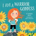 I Am a Warrior Goddess By Jennifer Adams, Carme Lemniscates (Illustrator) Cover Image