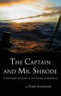The Captain and Mr. Shrode: A firsthand account of the voyage of Maverick By Tony Johnson Cover Image