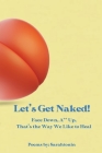 Let's Get Naked!: Face Down, Ass Up, That's the Way We Like to Heal Cover Image
