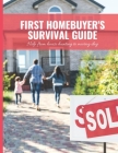 First Home Buyer's Survival Guide Workbook: 8.5x11 in Book of House Hunting Checklists and Info to Make Moving a Breeze Cover Image