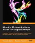 Kinect in Motion - Audio and Visual Tracking by Example By Clemente Giorio Cover Image