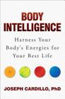 Body Intelligence: Harness Your Body's Energies for Your Best Life By PhD Cardillo, Joseph Cover Image