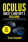 Oculus Quest 2 and Rift S User Guide: The Complete User Manual for Beginners to Master the Functionalities and Features of Oculus Quest 2 & Rift S (La By Curtis Campbell Cover Image