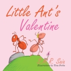 Little Ant's Valentine: Even the Wildest Can Be Tamed By Love (Little Ant Books #4) Cover Image