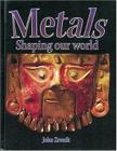 Metals: Shaping Our World (Rocks) By John Paul Zronik Cover Image