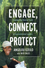 Engage, Connect, Protect: Empowering Diverse Youth as Environmental Leaders By Angelou Ezeilo, Nick Chiles (With) Cover Image