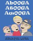 Abooga Atooga Awooga By Ellen Marie Feldt (Illustrator), Quintin C. Lindblad Cover Image