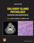 Salivary Gland Pathology: Diagnosis and Management By Eric R. Carlson (Editor), Robert A. Ord (Editor) Cover Image