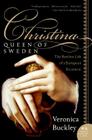 Christina, Queen of Sweden: The Restless Life of a European Eccentric By Veronica Buckley Cover Image