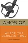 Where The Jackals Howl By Amos Oz Cover Image
