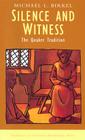 Silence and Witness: The Quaker Tradition (Traditions of Christian Spirituality) By Michael Lawrence Birkel, Philip Sheldrake (Editor) Cover Image