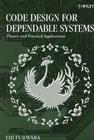 Code Design for Dependable Systems: Theory and Practical Applications By Eiji Fujiwara Cover Image