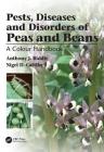 Pests, Diseases and Disorders of Peas and Beans: A Colour Handbook (Color Handbook) By Anthony J. Biddle, Nigel Cattlin Cover Image
