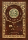 The Woman in White (Royal Collector's Edition) (Case Laminate Hardcover with Jacket) By Wilkie Collins Cover Image